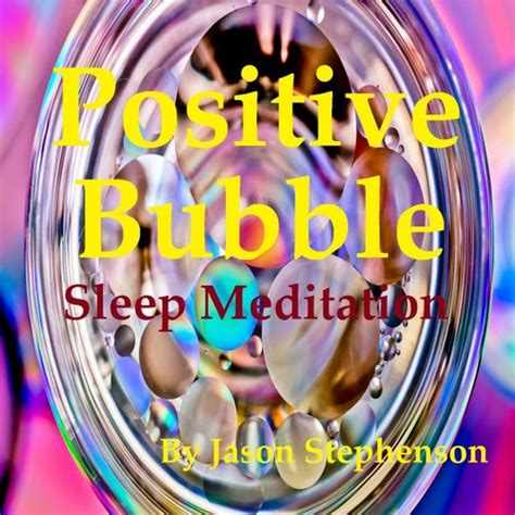 positive bubble sleep meditation by jason stephenson