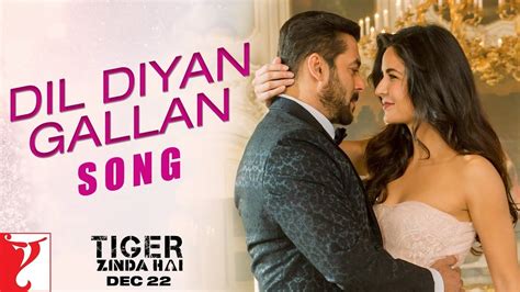 Dil Diyan Gallan Song Tiger Zinda Hai Salman Khan Katrina Kaif Mp3 Song Songs