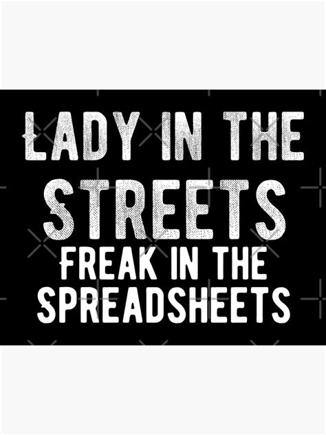 Lady In The Streets Freak In The Spreadsheets Ti29 Poster For Sale By Zee Tree Redbubble
