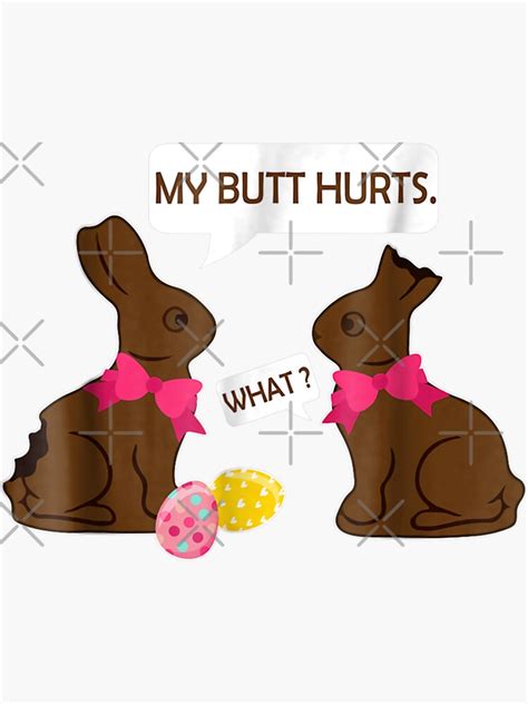 My Butt Hurts What Funny Chocolate Easter Bunny Sticker For Sale By Sudhakarpun Redbubble