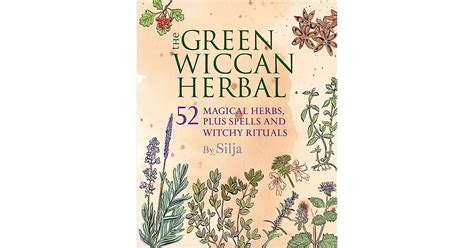 The Green Wiccan Herbal 52 Magical Herbs Plus Spells And Witchy