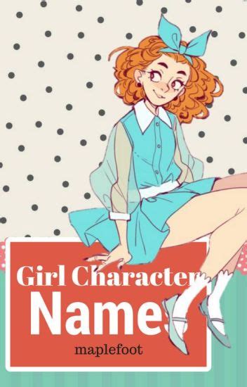 Girl Character Names Maplefoot Wattpad