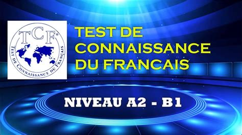 Tcf Test De Connaissance Du Français Niveau A2 B1 Test Tcf Test Français Youtube