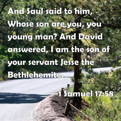 1 Samuel 1758 And Saul Said To Him Whose Son Are You You Young Man
