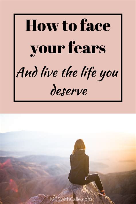 How To Face Your Fears And Live The Life You Deserve Ways To Be Happier Overcoming Fear Life