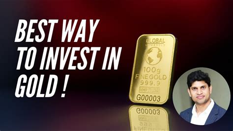 Best Way To Invest In Gold Physical Gold Vs Gold Etf Vs Gold Mf Vs