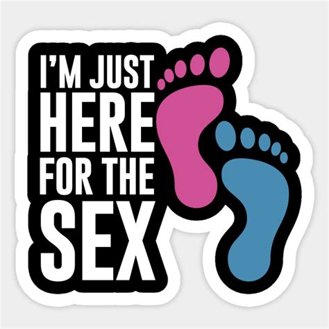 i m just here for the sex gender reveal sticker teepublic