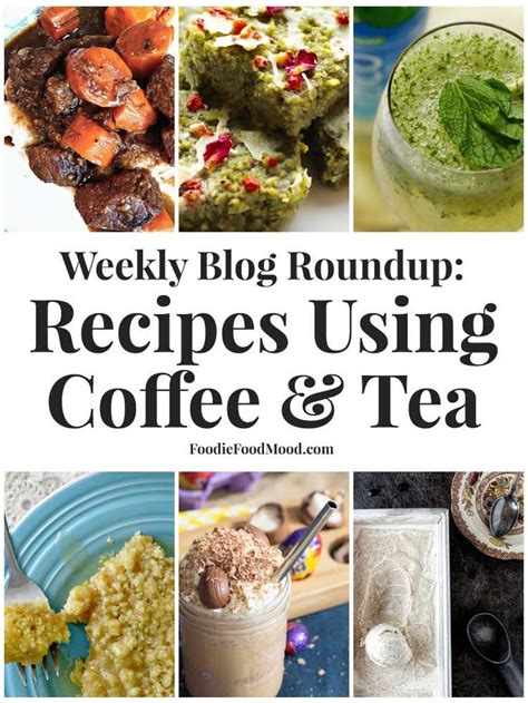 15 Recipes Using Coffee And Tea Weekly Blog Roundup Recipes Recipe