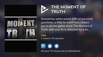 Where to watch The Moment of Truth TV series streaming online ...