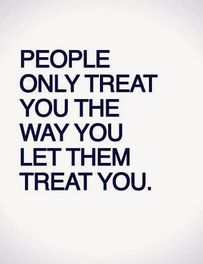 Inspirational Picture Quotes People Only Treat You The Way You Let