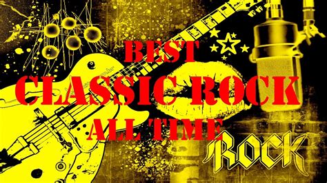 Best Classic Rock Songs Of All Time Greatest Rock Songs Classic