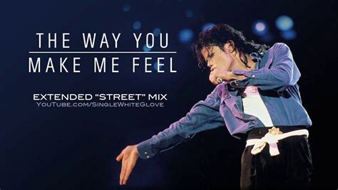 The Way You Make Me Feel Unreleased Extended Street Mix Michael