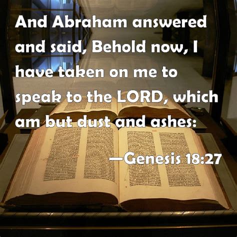 Genesis 1827 And Abraham Answered And Said Behold Now I Have Taken