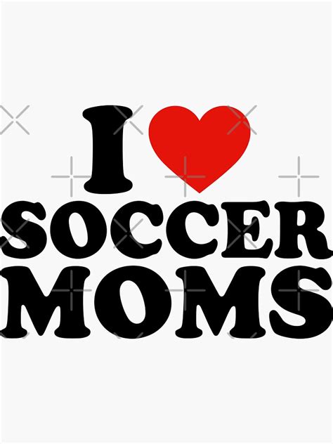 I Love Hot Soccer Moms I Heart Soccer Moms Funny Mom Joke Sticker For Sale By Aniirov