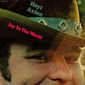 Hoyt Axton “Joy to the World” 1971 | Rising Storm Review
