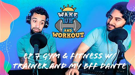 Gym And Fitness With Trainer And My Bff Dante Pod Episode 7 Youtube