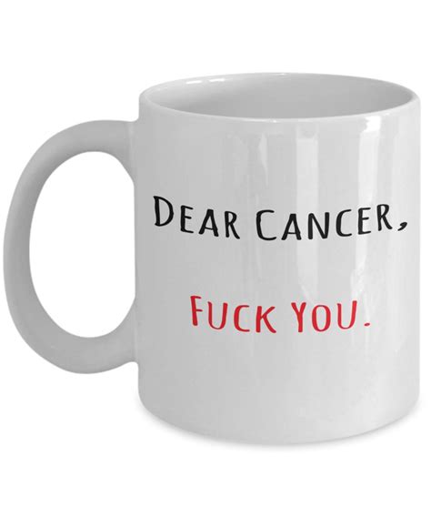 Dear Cancer Fuck You Coffee Mug Cancer Survivor Gift Cancer Etsy