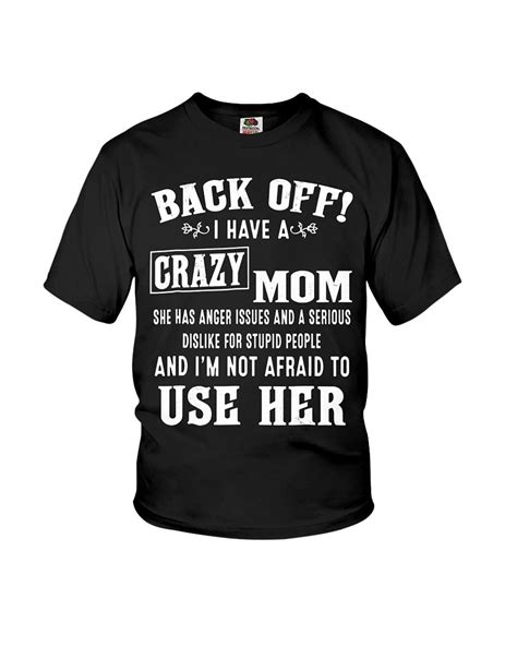 I Have A Crazy Mom By Krrissh Crazy Mom Custom Shirts Mom Tshirts