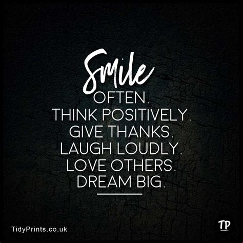 Smile Often Think Positively Give Thanks Laugh Loudly Love Others Dream