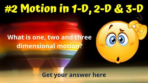 One Two And Three Dimensional Motion Motion In 1 D 2 D And 3 D