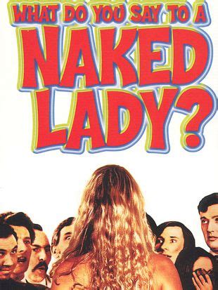What Do You Say To A Naked Lady Allen Funt Synopsis Characteristics Moods Themes