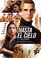 Hasta el cielo - Película 2020 - SensaCine.com