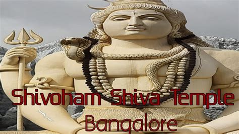 65 Feet Tall Statue Of Lord Shiva In Bangalore Shivoham Shiva Temple