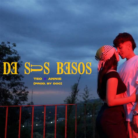 De Sus Besos Song And Lyrics By Teo Annie Spotify