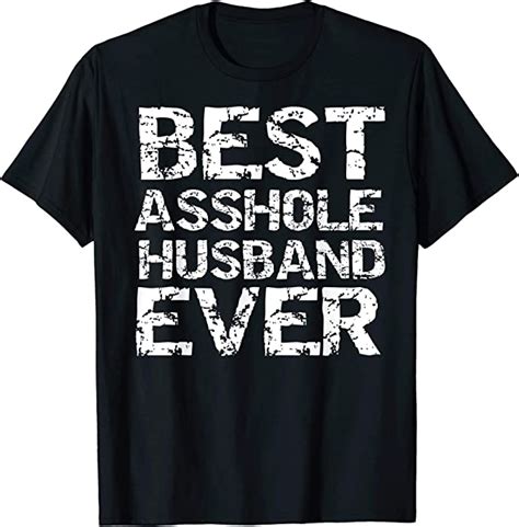 Funny Husband T From Wife Joke Best Asshole Ever T Shirt For Men