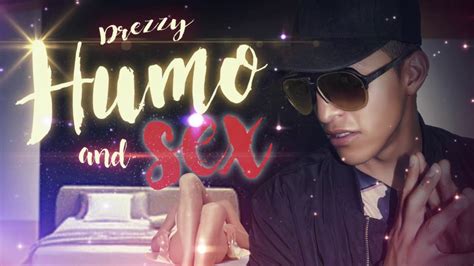 Humo And Sex Drezzy La Voz Prod By Dm Muzik Youtube