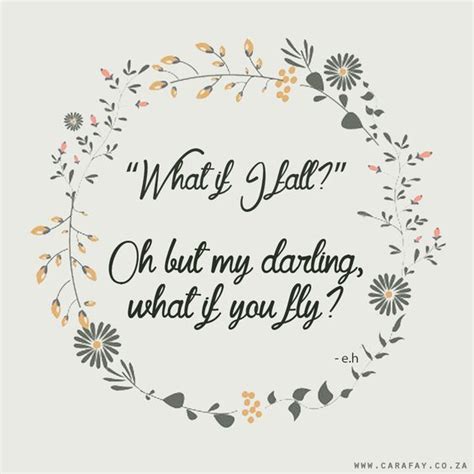 Follow fly my pretties and others on soundcloud. What if I fall? Oh but my darling, what if you fly! Quotes & Typography done by www.carafay.co ...
