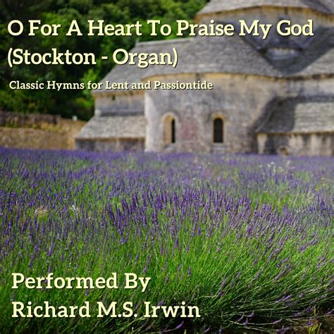 O For A Heart To Praise My God Stockton Organ Verses Hymns Without Words