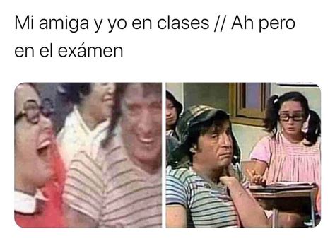 Mi Amiga Y Yo En Clases Ah Pero En El Examen Memes