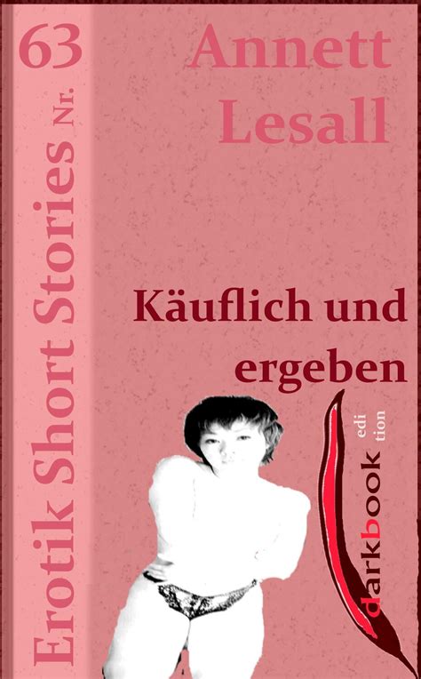 Käuflich und ergeben Erotik Short Stories Nr 63 eBook kostenlos