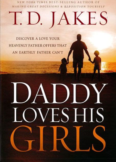 Daddy Loves His Girls Discover A Love Your Heavenly Father Offers That An Earthly Father Cant