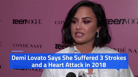 Demi Lovato Says She Suffered 3 Strokes And A Heart Attack Youtube