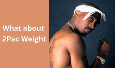 2pac Weight Height Age Biography Wiki And Net Worth Techtonic