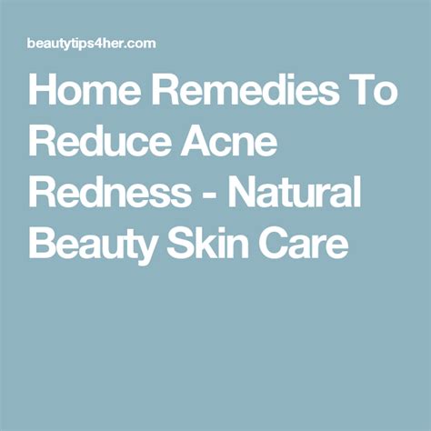 Home Remedies To Reduce Acne Redness Natural Beauty Skin Care Acne