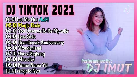 Dj Tiktok Terbaru 2021 Full Album Performance By Dj Imut Ghea