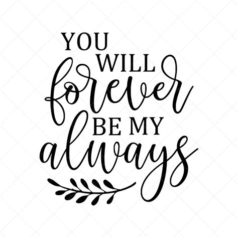 You Will Forever Be My Always Svg Love Vector File Svg Etsy Uk
