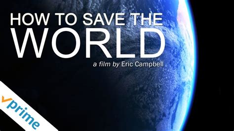 How To Save The World Trailer Available Now Youtube