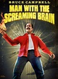 Man with the Screaming Brain - Where to Watch and Stream - TV Guide