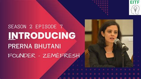 S2e7 Introducing Prerna Bhutani Entrepreneur Founder Of Zemefresh Businessowner Iim