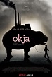 'Okja': Póster oficial de la película de Bong Joon-ho para Netflix – No ...