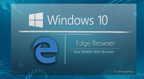 Why Edge Is The Best Browser For Windows 10 Users