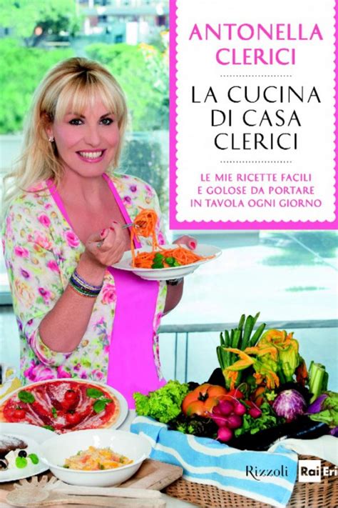 Antonella Clerici Il Nuovo Libro Di Cucina E Dolci Dopo Il Tiggi Ma