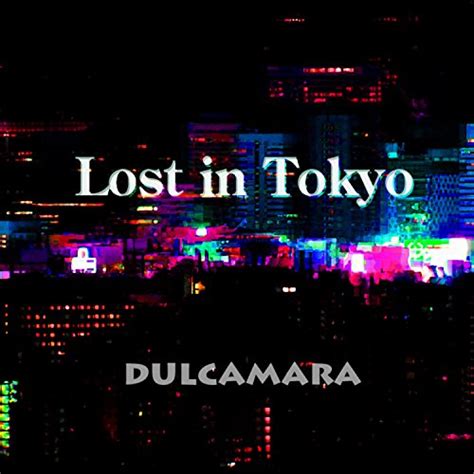 Lost In Tokyo By Dulcamara On Amazon Music