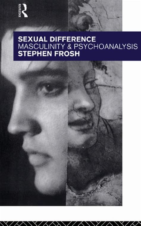 Sexual Difference Masculinity And Psychoanalysis By Stephen Frosh Goodreads