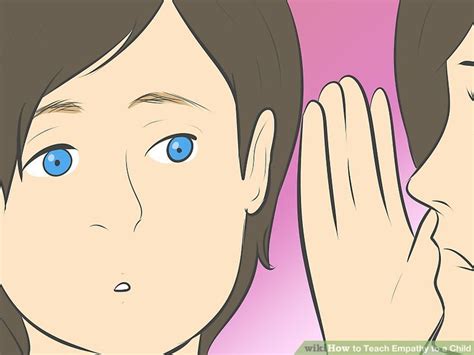 3 Ways To Teach Empathy To A Child Wikihow