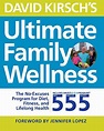 David Kirsch's Ultimate Family Wellness : The No Excuses Program for ...